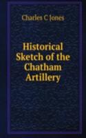 Historical Sketch of the Chatham Artillery