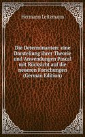 Die Determinanten: eine Darstellung ihrer Theorie und Anwendungen Pascal mit Rucksicht auf die neueren Forschungen (German Edition)