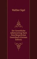 Der Gewerbliche Arbeitsvertrag Nach Dem Burgerlichen Gesetzbuch (German Edition)