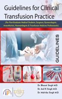 Guidelines for Clinical Transfusion Practice (For Post-Graduate Medical Students, Surgeons, Gynaecologists, Anaesthetists, Haematologists & Transfusion Medicine Professionals)