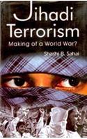 Jihadi Terrorism: Making of a World War?