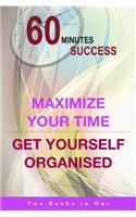 60 Miniutes Success Maximise Your Time / Get Organised
