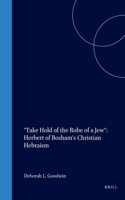 Take Hold of the Robe of a Jew: Herbert of Bosham's Christian Hebraism