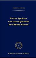 Passive Synthesis Und Intersubjektivität Bei Edmund Husserl