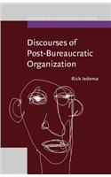 Discourses of Post-Bureaucratic Organization
