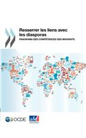 Resserrer Les Liens Avec Les Diasporas: Panorama Des Competences Des Migrants(French)