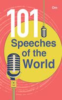 Speeches of the World : 101 Speeches of the World- The best minds speak on governance, education, spirituality, activism, the art and more, across time and space