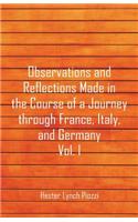 Observations and Reflections Made in the Course of a Journey through France, Italy, and Germany, Vol. I