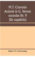M.T. Ciceronis actionis in G. Verrem secundae lib. V (De suppliciis)