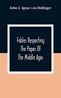 Fables Respecting The Popes Of The Middle Ages