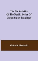 Die Varieties of the Nesbitt Series of United States Envelopes