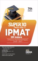 Super 10 Mock Tests for IPMAT IIM Indore with 8 Previous Year Solved Papers (2024 - 2017) 7th Edition