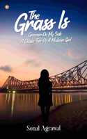 The Grass Is Greener On My Side-A Classic Tale Of A Modern Girl