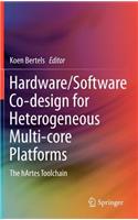 Hardware/Software Co-Design for Heterogeneous Multi-Core Platforms: The Hartes Toolchain