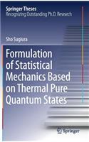 Formulation of Statistical Mechanics Based on Thermal Pure Quantum States