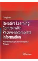 Iterative Learning Control with Passive Incomplete Information: Algorithms Design and Convergence Analysis