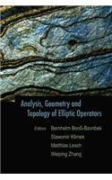 Analysis, Geometry and Topology of Elliptic Operators: Papers in Honor of Krzysztof P Wojciechowski