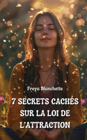 7 Secrets Cachés Sur La Loi de l'Attraction