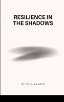 Resilience in the Shadows