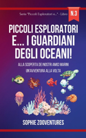 Piccoli esploratori e... i Guardiani degli oceani!: Alla scoperta dei nostri amici marini, un'avventura alla volta