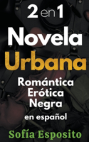 2 en 1 Novela Urbana Romantica Erótica Negra en Español