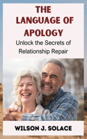 Language of Apology: Unlocking the Secrets of Relationship Repair