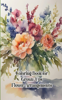 Coloring Book for Grown-Ups Flower Arrangements