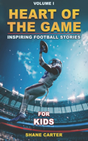 Heart of the game: Inspiring Football Stories, Volume I(1 Heart of the Game)