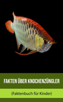 Fakten über Knochenzüngler (Faktenbuch für Kinder)