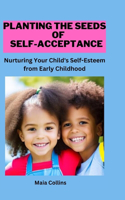 Planting the Seeds of Self-Acceptance