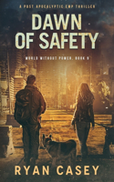 Dawn of Safety: A Post Apocalyptic EMP Thriller(9 World Without Power)