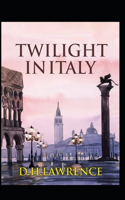Twilight in Italy: Classic Original Edition By Edgar Rice(Annotated)