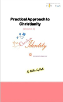 Practical Approach to Christianity Volume 2