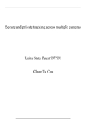 Secure and private tracking across multiple cameras: United States Patent 9977991