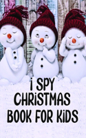 I Spy Christmas Book for Kids: A Fun Games and Coloring Pages for Little Kid - Activity Learning Game for Girls and Boys - Can you Find Santa, Snowman and Reindeer? Best Gift Book