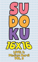 Sudoku 16 x 16 Level 3: Medium Hard! Vol. 5: Play 16x16 Grid Sudoku Medium Hard Level Volumes 1-40 Solve Number Puzzles Become A Sudoku Expert On The Road Paper Fun Activit