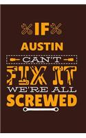 If AUSTIN Can't Fix It: Notebook Gift lined Journal, notebook for writing, Personalized AUSTIN Name Gift Idea Notebook Diary: Gift for AUSTIN / Diary for AUSTIN, Notebook f