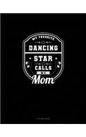 My Favorite Dancing Star Calls Me Mom: 4 Column Ledger(676 4 Column Ledger)