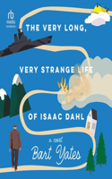 Very Long, Very Strange Life of Isaac Dahl