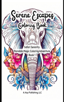Serene Escapes Coloring Book: Safari Serenity: Mandala Magic Coloring Adventure Book 1(Serene Escapes: Safari Serenity: Mandala Magic Coloring Adventure)