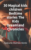 30 Magical kids children Bedtime stories The Kids Dreamland Chronicles
