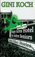 Happy Acres Haunted Hotel for Active Seniors and Other Stories