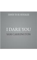 I Dare You