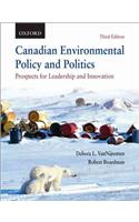 Canadian Environmental Policy and Politics: Prospects for Leadership and Innovation