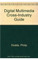 Digital Multimedia Cross-Industry Guide