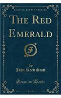 The Red Emerald (Classic Reprint)