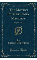 The Motion Picture Story Magazine: August, 1913 (Classic Reprint)(English)