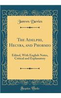 The Adelphi, Hecyra, and Phormio