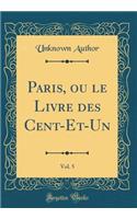 Paris, Ou Le Livre Des Cent-Et-Un, Vol. 5 (Classic Reprint)