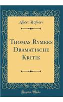 Thomas Rymers Dramatische Kritik (Classic Reprint)